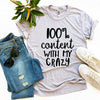 100 Percent Content With My Crazy T-shirt by T-Shirt Crazed