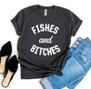 Fishes And Bitches T-shirt by T-Shirt Crazed
