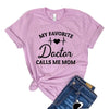 My Favorite Doctor Calls Me Mom T-shirt by T-Shirt Crazed