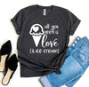 All You Need Is Love And Ice Cream T-Shirt by T-Shirt Crazed