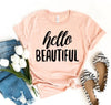 Hello Beautiful T-shirt by T-Shirt Crazed