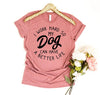 I Work Hard So My Dog Can Have A Better Life T-Shirt by Furr Baby Gifts