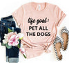 Life Goal To Pet All Dogs T-Shirt by Furr Baby Gifts