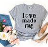 Love Made Me T-shirt by T-Shirt Crazed