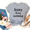 Busy Doing Nothing T-shirt by T-Shirt Crazed