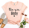 Born Bitchy T-shirt by T-Shirt Crazed