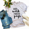 Hard Work Forever Pays T-shirt by T-Shirt Crazed