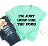 I'm Just Here For The Food T-shirt by T-Shirt Crazed