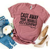 Cast Away Your Troubles Go Fishing T-shirt by T-Shirt Crazed