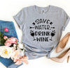Save Water Drink Wine T-shirt by T-Shirt Crazed