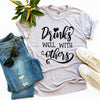 Drinks Well With Others T-shirt by T-Shirt Crazed