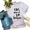 Ew, You're So Basic T-shirt by T-Shirt Crazed