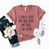 I Only Love My Bed And My Dog Sorry T-Shirt by Furr Baby Gifts
