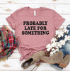 Probably Late For Something T-shirt by T-Shirt Crazed