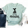 Let's Be Mermaids T-shirt by T-Shirt Crazed