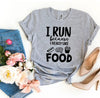 I Run Because I Really Like Food T-shirt by T-Shirt Crazed