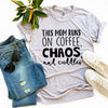 This Mom Runs On Coffee, Chaos, & Cuddles T-shirt by T-Shirt Crazed