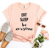 Eat Sleep Be Awesome T-shirt by T-Shirt Crazed