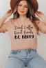 Drink Coffee Read Books Be Happy T-shirt by T-Shirt Crazed