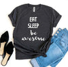 Eat Sleep Be Awesome T-shirt by T-Shirt Crazed