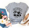 Life Is Better At The Beach T-shirt by T-Shirt Crazed