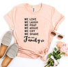 We Love We Laugh We Are Family T-shirt by T-Shirt Crazed