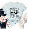 My Weekend Is All Booked T-shirt by T-Shirt Crazed