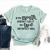 If My Mouth Doesnt Say It My Face Definitely Will T-shirt by T-Shirt Crazed