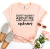 Worry About Your Eyebrows T-shirt by T-Shirt Crazed