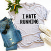 I Hate Running T-shirt by T-Shirt Crazed