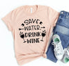 Save Water Drink Wine T-shirt by T-Shirt Crazed