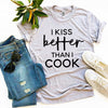 I Kiss Better Than I Cook T-shirt by T-Shirt Crazed