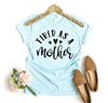 Tired As a Mother T-shirt by T-Shirt Crazed