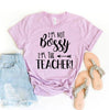 I'm Not Bossy I'm The Teacher T-shirt by T-Shirt Crazed