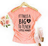 It Takes A Big Heart To Teach Little Minds T-shirt by T-Shirt Crazed