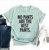 No Pants Are The Best Pants T-shirt by T-Shirt Crazed