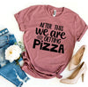 After This We Are Getting Pizza T-shirt by T-Shirt Crazed