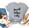 Good Vibes Only T-shirt by T-Shirt Crazed