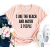 I Like The Beach And Maybe 3 People T-shirt by T-Shirt Crazed