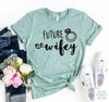 Future Wifey T-shirt by T-Shirt Crazed