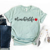 Teacher Life T-shirt by T-Shirt Crazed