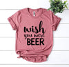 Wish You Were Beer T-shirt by T-Shirt Crazed
