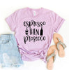 Espresso Then Prosecco T-shirt by T-Shirt Crazed