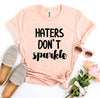 Haters Don't Sparkle T-shirt by T-Shirt Crazed