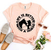 Life is Better With a Horse T-shirt by T-Shirt Crazed