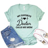 My Favorite Doctor Calls Me Mom T-shirt by T-Shirt Crazed
