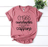 Chaos Coordinator Fueled By Caffeine T-shirt by T-Shirt Crazed