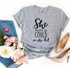 She Believed She Could So She Did T-shirt by T-Shirt Crazed