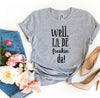 Well La De Freakin' Da! T-shirt by T-Shirt Crazed