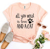 All You Need Is Love And a Cat T-Shirt by Furr Baby Gifts